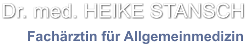 Fachärztin für Allgemeinmedizin Dr. med. HEIKE STANSCH